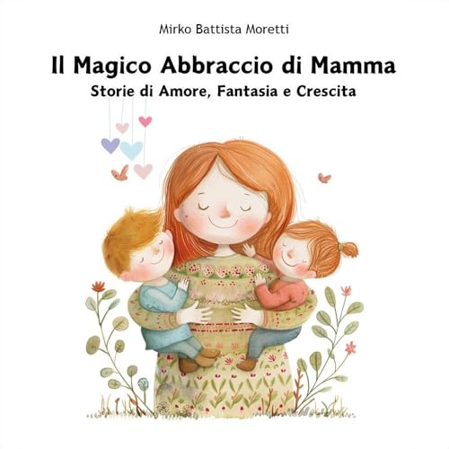 Il magico abbraccio di mamma. Storie di amore, fantasia e crescita von Youcanprint