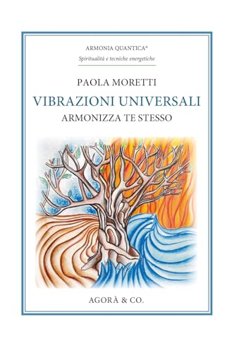 Vibrazioni universali. Armonizza te stesso (Armonia quantica. Spiritualità e tecniche energetiche) von Agorà & Co. (Lugano)