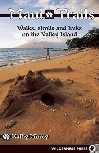 Maui Trails: Walks strolls and treks on the Valley Island (Maui Trails: Walks, Strolls, & Treks on the Valley Island)