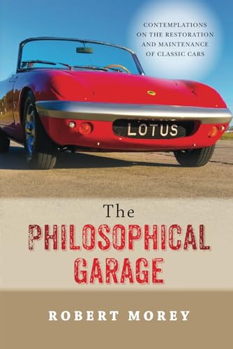 The Philosophical Garage: Contemplations on the Restoration and Maintenance of Classic Cars von Palmetto Publishing