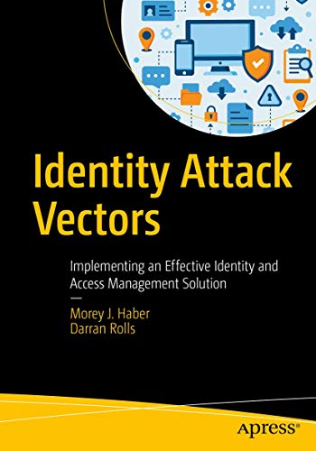 Identity Attack Vectors: Implementing an Effective Identity and Access Management Solution von Apress