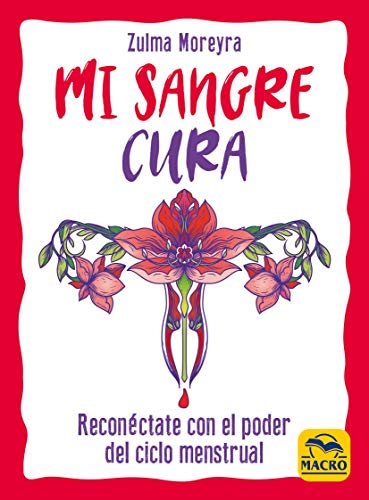 Mi sangre cura: Reconéctate con el poder del ciclo menstrual (Nueva Sabiduría, Band 10) von Macro Ediciones