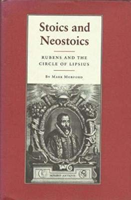 Stoics and Neostoics: Rubens and the Circle of Lipsius (Princeton Legacy Library)