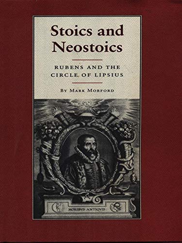Stoics and Neostoics: Rubens and the Circle of Lipsius (Princeton Legacy Library, 5020) von Princeton University Press