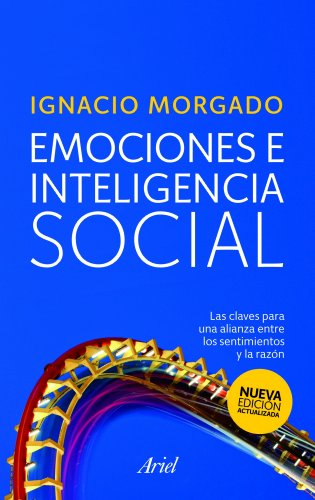 Emociones e inteligencia social : las claves para una alianza entre los sentimientos y la razón (Ariel)