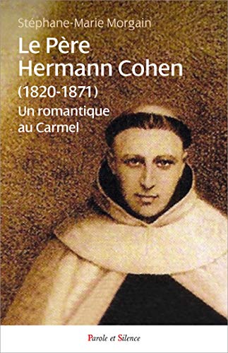 Le Père Hermann Cohen (1820-1871): Un romantique au Carmel von PAROLE SILENCE