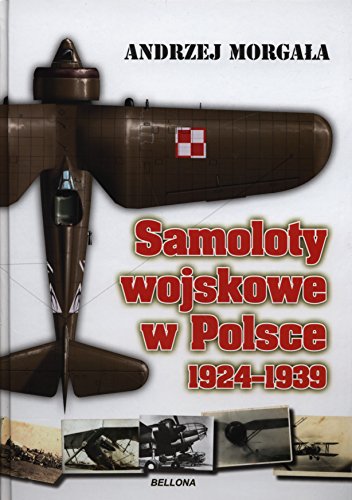Samoloty wojskowe w Polsce 1924-1939 von Bellona