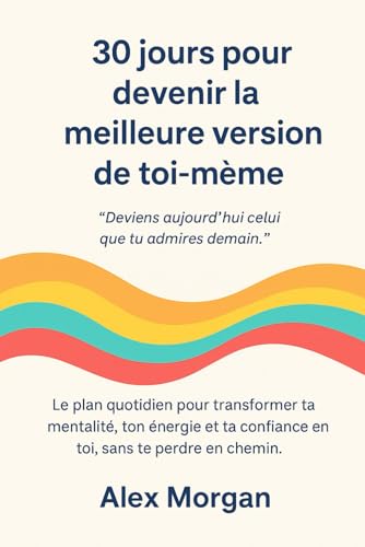 30 jours pour devenir la meilleure version de toi-même (Bien être / Perte de poids) von Independently published