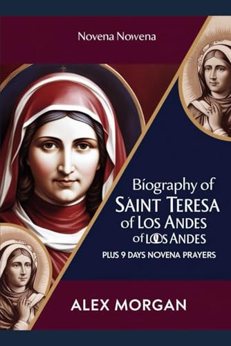Biography of Saint Teresa of Los Andes: Plus 9 days Novena Prayers von Independently published