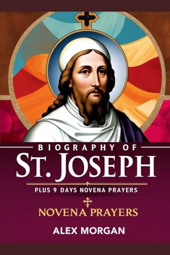 Biography of St. Joseph: Plus 9 days Novena Prayers von Independently published
