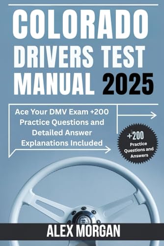 Colorado Drivers Test Manual 2025: Ace Your DMV Exam +200 Practice Questions and Detailed Answer Explanations Included von Independently published