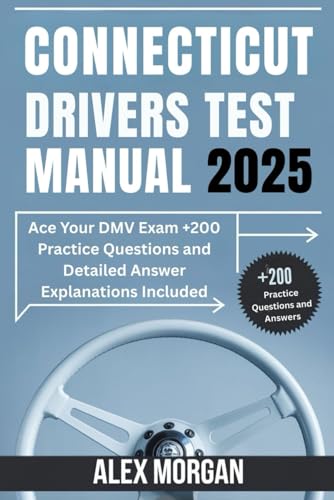 Connecticut Drivers Test Manual 2025: Ace Your DMV Exam +200 Practice Questions and Detailed Answer Explanations Included von Independently published