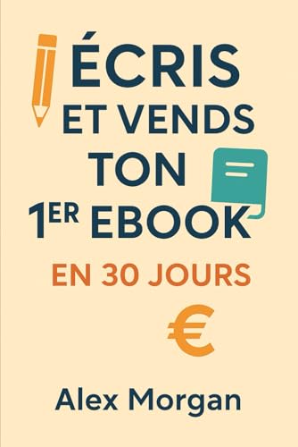 Écris et vends ton 1er ebook en 30 jours (Business / gagner de l'argent facilement) von Independently published