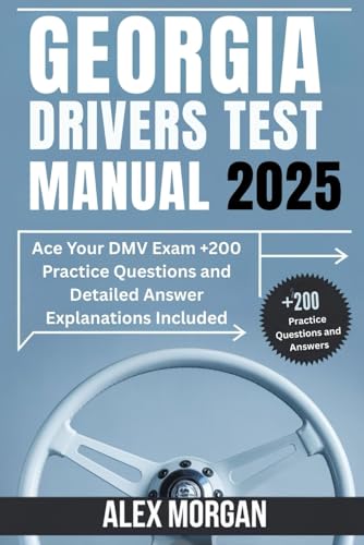 Georgia Drivers Test Manual 2025: Ace Your DMV Exam +200 Practice Questions and Detailed Answer Explanations Included von Independently published