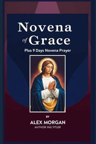 Novena of Grace: Plus 9 days Novena Prayers von Independently published