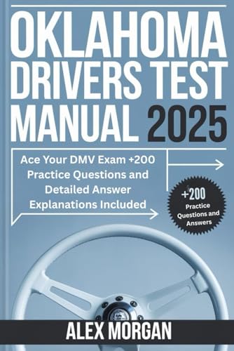 Oklahoma Drivers Test Manual 2025: Ace Your DMV Exam +200 Practice Questions and Detailed Answer Explanations Included von Independently published