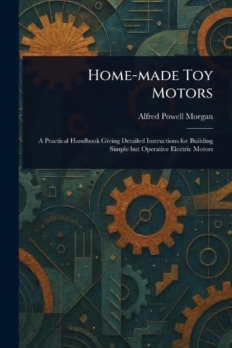 Home-made Toy Motors von Anson Street Press
