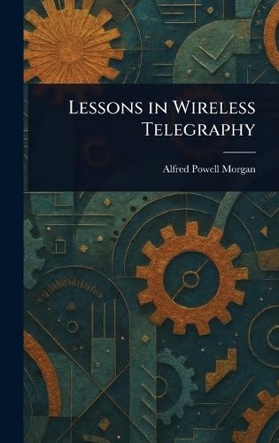 Lessons in Wireless Telegraphy von Anson Street Press
