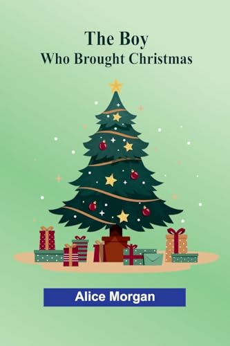 The Boy Who Brought Christmas von Alpha Editions