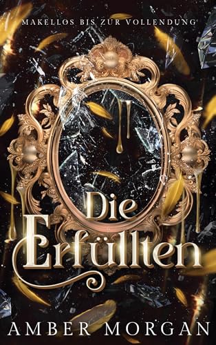 Die Erfüllten: Makellos bis zur Vollendung