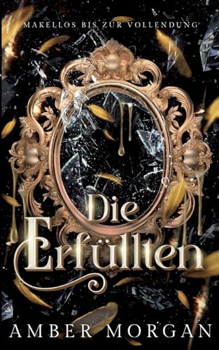 Die Erfüllten: Makellos bis zur Vollendung