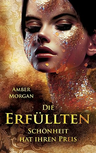 Die Erfüllten: Schönheit hat ihren Preis von Books on Demand