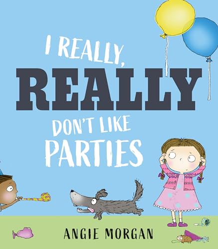 I Really, Really Don't Like Parties von Otter-Barry Books