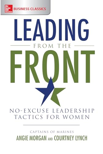 Leading from the Front: No-Excuse Leadership Tactics for Women von McGraw-Hill Education