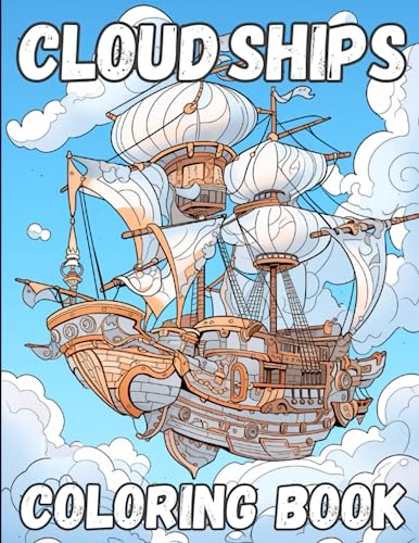 Cloud Ships Coloring Book: 30 Majestic Coloring Images For All Ages von Independently published