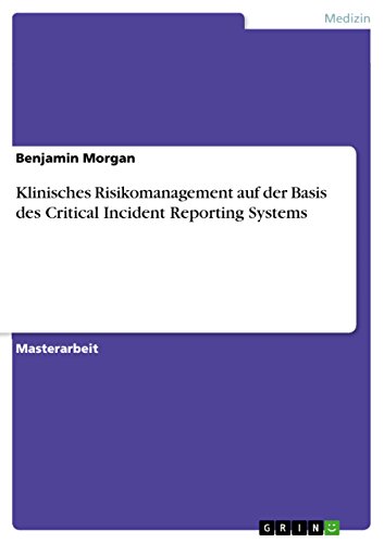 Klinisches Risikomanagement auf der Basis des Critical Incident Reporting Systems: Magisterarbeit