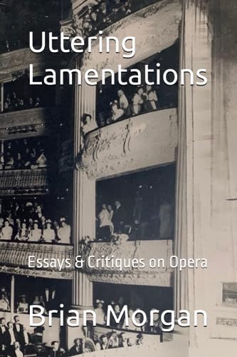 Uttering Lamentations: Essays & Critiques on Opera von Independently published