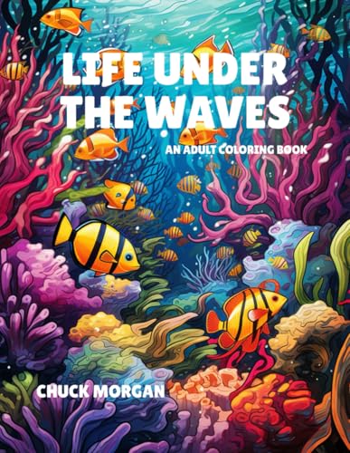 Life Under The Waves: An Adult Coloring Book (Adult Coloring Books, Band 6) von Charles E Morgan