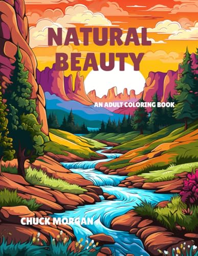 Natural Beauty: An Adult Coloring Book (Adult Coloring Books, Band 8) von Charles E Morgan