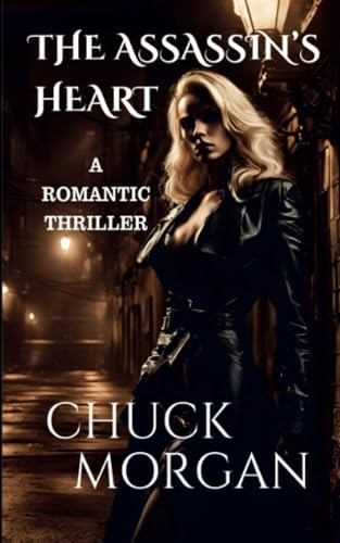 The Assassin's Heart: A Romantic Thriller von Charles E Morgan