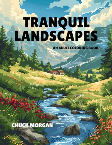 Tranquil Landscapes: An Adult Coloring Book (Adult Coloring Books, Band 9) von Charles E Morgan