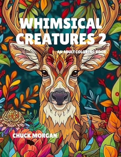 Whimsical Creatures 2: An Adult Coloring Book (Adult Coloring Books, Band 4) von Charles E Morgan