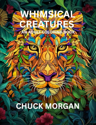 Whimsical Creatures: An Adult Coloring Book (Adult Coloring Books, Band 3) von Charles E Morgan