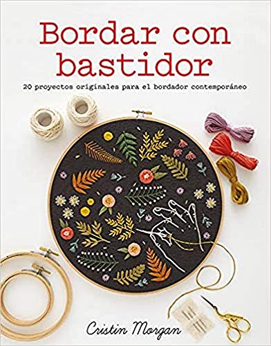 Bordar con bastidor : 20 proyectos originales para el bordador contemporáneo (GG DIY)