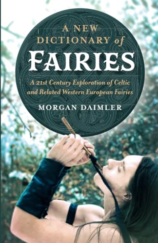 New Dictionary of Fairies, A: A 21st Century Exploration of Celtic and Related Western European Fairies von Moon Books