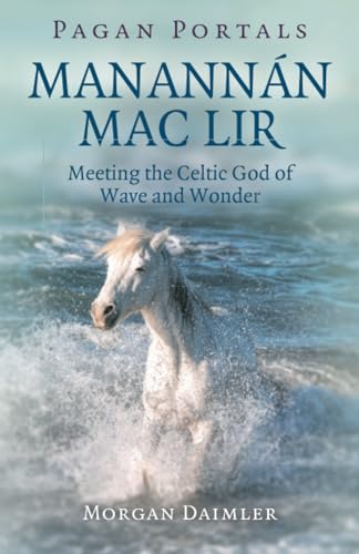 Pagan Portals - Manannán mac Lir: Meeting the Celtic God of Wave and Wonder