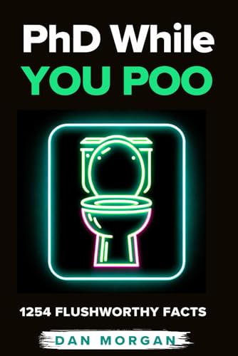 PhD While You Poo: Weird and wacky facts to keep you entertained while you poop (Perfect Gag Gift) von Independently published