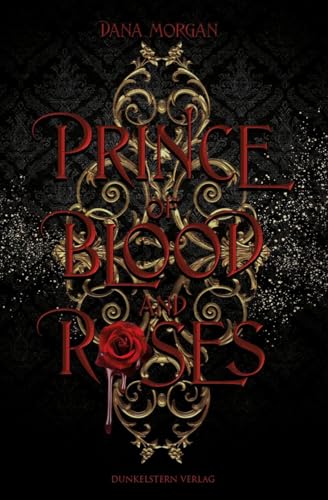 Prince of Blood and Roses: Band 1 der düster-prickelnden Fantasyreihe, die ins historische Frankreich entführt (Royal Blood) von Dunkelstern Verlag