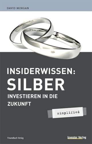 Insiderwissen: Silber - simplified: Investieren in die Zukunft