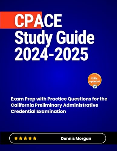 CPACE Study Guide 2024-2025: Exam Prep with Practice Questions for the California Preliminary Administrative Credential Examination von Independently published