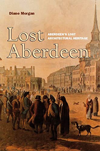 Lost Aberdeen: Aberdeen's Lost Architectural Heritage (Lost History) von Origin