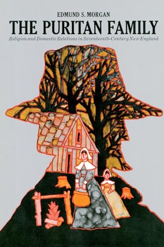 Puritan Family: Religion and Domestic Relations in Seventeenth-century New England (Torchbooks)