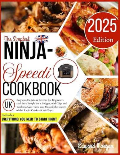 The Simplest Ninja Speedi Cookbook UK: Easy and Delicious Recipes for Beginners and Busy People on a Budget, with Tips and Tricks to Save Time and Unlock the Secrets of the Rapid Cooker & Air Fryer. von Independently published