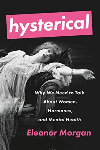 Hysterical: Why We Need to Talk About Women, Hormones, and Mental Health von Seal Press (CA)
