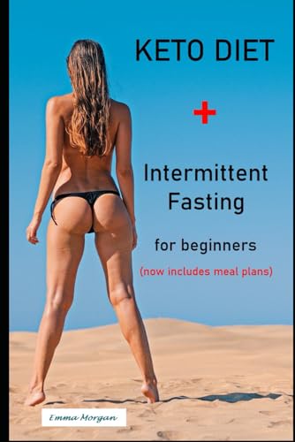 Keto Diet and Intermittent Fasting: Torch the Fat Away (Fitness Blueprint, Band 5) von Independently published
