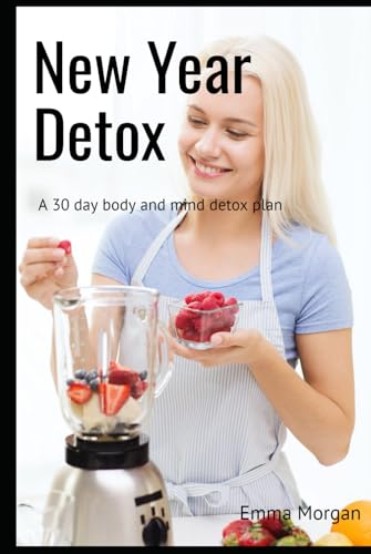 New Year Detox: A 30 day body and mind detox plan (Fitness Blueprint, Band 1) von Independently published